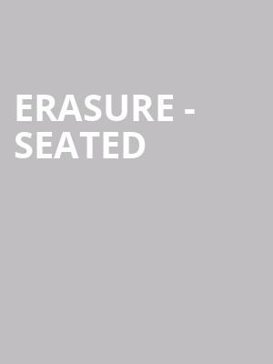 Erasure - Seated at Eventim Hammersmith Apollo